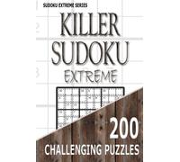 Killer Sudoku Extreme: 200 Challenging Puzzles: Sudoku Extreme Series
