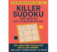 Killer Sudoku for Adults: Easy to Medium Edition: 200 Large Print Puzzles for Adults and Seniors | Simple Starts, Growing Challenge, Full Solutions Included