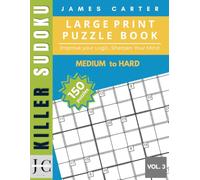 Killer Sudoku for Adults & Seniors: 150 Large Print Puzzles from Medium to Hard | Brain Training Logic Challenge Vol.3: One Puzzle Per Page with ... Skills Through Progressive Logic Challenges