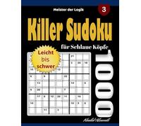 Killer Sudoku für Schlaue Köpfe: 1000 Rätsel von leicht bis schwer