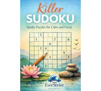 Killer Sudoku: Gentle Puzzles for Calm and Focus: Relaxed Challenges to Ease into Killer Sudoku