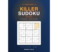 Killer Sudoku Large Print: 60 Puzzles in Three Difficulty Levels - Easy to Fiendishly Hard - One Puzzle Per Page, With All Solutions (Volume 1)