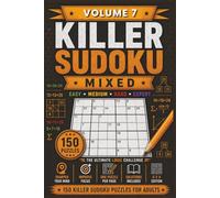 Killer Sudoku Mixed Volume 7: 150 Killer Sudoku Puzzles for Adults | Easy, Medium, Hard and Expert Level Puzzles