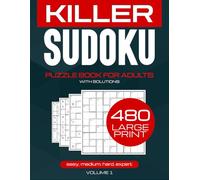 Killer Sudoku Puzzle Book for Adults: 480 Sum Doku Large Print - Math Logic Puzzle Books: 4 Difficulty Levels with Solutions - Only 2 Puzzles Per Page for a Relaxed and Challenging Experience