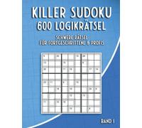 Killer Sudoku Schwer: Sudoku Rätselbuch in schwer mit 600 Killer Sudoku Variationen für Fortgeschrittene & Profis