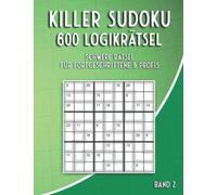 Killer Sudoku Schwer: Summen Sudoku Rätsel in schwer mit 600 Killer Sudoku Variationen für Fortgeschrittene & Profis