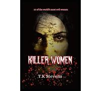 Killer women: Evil, deadly, dangerous