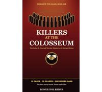 Killers at the Colosseum: Ten Solve-It-Yourself Murder Mysteries in Ancient Rome