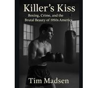 Killer's Kiss: Boxing, Crime, and the Brutal Beauty of 1950s America