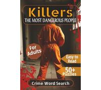 Killers: THE MOST DANGEROUS PEOPLE | Easy to Read | Crime Word Search | 6×9 inches, 110 pages, 55 puzzles | For Adults | Perfect as a gift for Holidays, Vacations, and Everytime You Like
