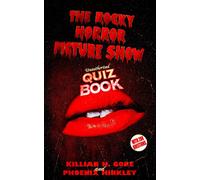 Killian H Gore Phoenix The Rocky Horror Picture Show Unauthorised Q (Tascabile)