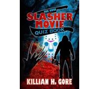 Killian H Gore The Huge Slasher Movie Quiz Book (Tascabile)