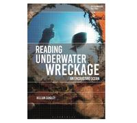 Killian Quigley Reading Underwater Wreckage (Tascabile) Environmental Cultures