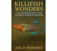 Killifish Wonders: A Fascinating Guide to the Colorful World of Killifish