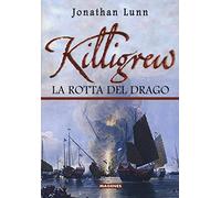 Killigrew. La rotta del drago. Ediz. illustrata