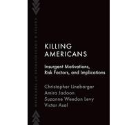 Killing Americans: Insurgent Motivations, Risk Factors, and Implications