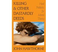 Killing and Other Dastardly Deeds: Hard Problems for Moral Theory