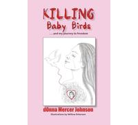 Killing Baby Birds: . . .and my journey to freedom