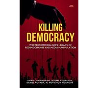 KILLING DEMOCRACY: Western Imperialism’s Legacy of Regime Change and Media Manipulation