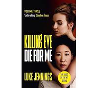Killing Eve: Die For Me: The basis for the BAFTA-winning Killing Eve TV series