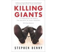 Killing Giants: 10 Strategies to Topple the Goliath in Your Industry