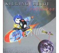 Killing Heidi - Reflector + Bonus Disc (Enhanced)