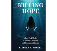 Killing Hope: A Dani York Thriller of Murder, Conspiracy, and Government Secrets