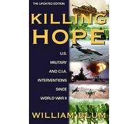 Killing Hope: U.S. Military and CIA Interventions Since World War II
