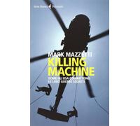 Killing machine. Come gli Usa combattono le loro guerre segrete