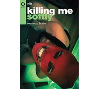 Killing me softly. Romanzo frocio