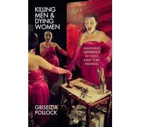 Killing Men & Dying Women: Imagining Difference in 1950s New York Painting