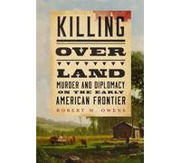 Killing Over Land: Murder and Diplomacy on the Early American Frontier