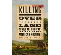 Killing Over Land: Murder and Diplomacy on the Early American Frontier