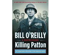 Killing Patton: The Strange Death of World War II's Most Audacious General