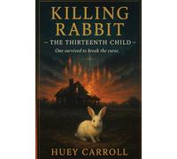 Killing Rabbit - The Thirteenth Child: One survived to break the curse