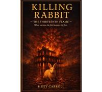 Killing Rabbit - The Thirteenth Flame: What survives the fire becomes the fire