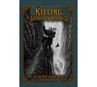 Killing Sherlock Holmes: Memoirs of Murder