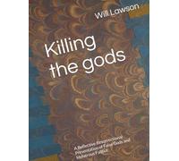 Killing the gods: A Reflective Resurrectional Presentation of False Gods and Idolatrous Fallout