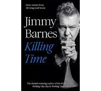 Killing Time: Sequel short-stories to the award winning WORKING CLASS BOY & WORKING CLASS MAN