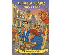 Killo y Pisha.: El habla de Cádiz y sus expresiones