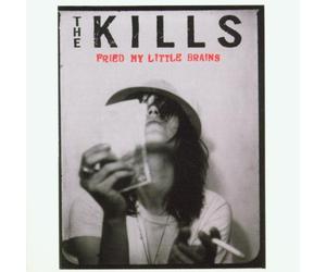 Kills,the - Fried My Little Brains