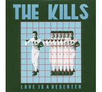 Kills,the - Love Is a Deserter