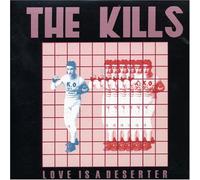 Kills,the - Love is a Deserter (P.2)-7" [Import]