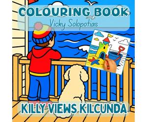 Killy Views Kilcunda Colouring Book: Super Cute, Bold & Easy, Australian Bass Coast & Phillip Island Colouring Pages - Screen-Free Rainy Day Activities for Kids on Holiday By the Beach