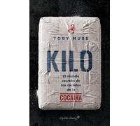 Kilo: El mundo secreto de los cárteles de la cocaína