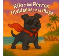 KILO Y LOS PERROS OLVIDADOS EN LA PLAYA