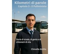 Kilometri di parole 3 - Il Pullminista: Storie di strada, di gente e di chilometri di vita