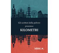 Kilometri - Gli scrittori della polvere