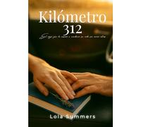 Kilómetro 312: El viaje que la enseñó a conducir su vida sin mirar atrás.