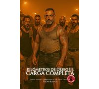 Kilómetros de deseo III - Carga completa: Erotismo gaybear en la carretera - camioneros, cuerpos y la costura infinita del deseo